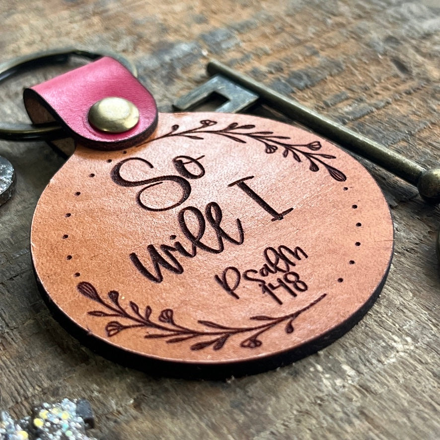 So Will I Leather Key Fob | Psalm 148 Faith & Encouragement Keepsake