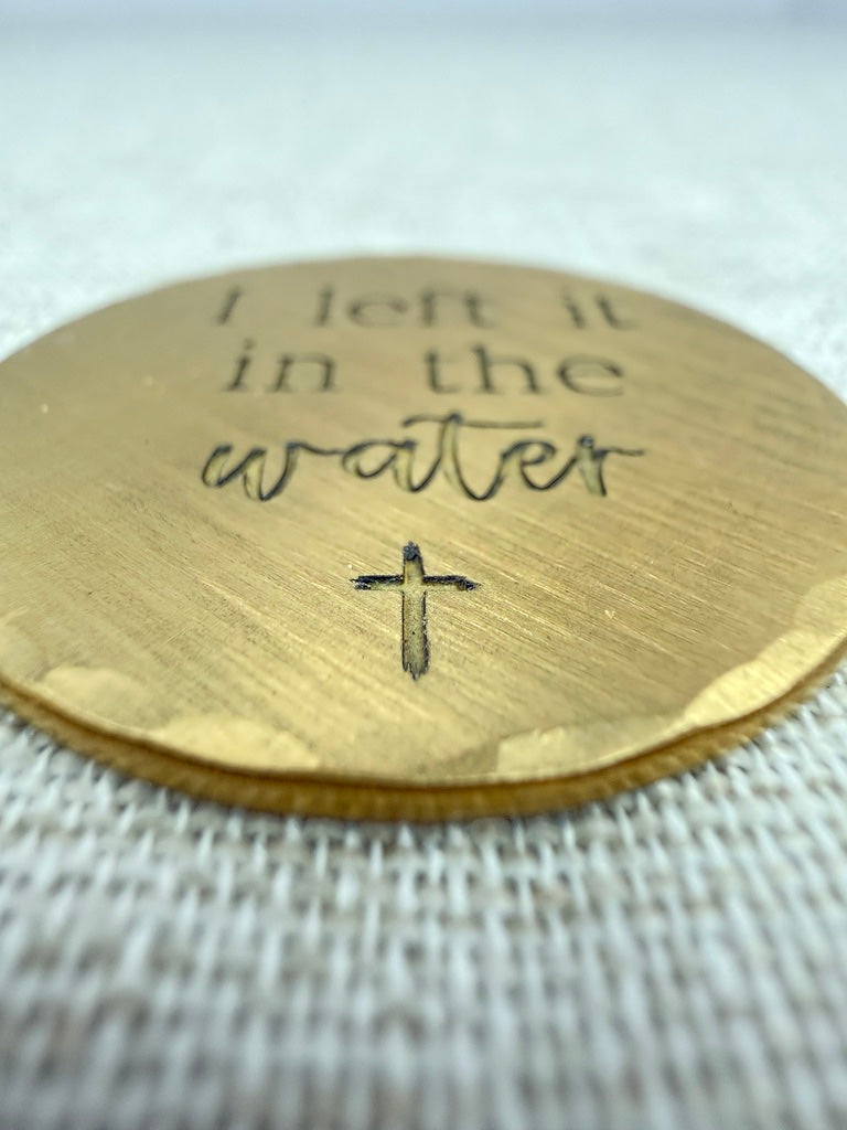 I Left it in the Water - Gift for Christian Baptism - Renewal Gift - Solid Brass Pocket Coin Christian Gift (Copy)